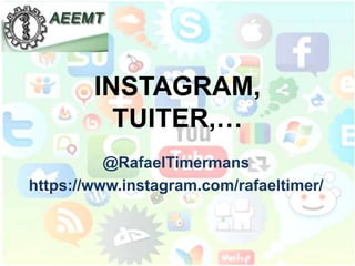 INSTAGRAM,
TUITER,…
@RafaelTimermans
https://www.instagram.com/rafaeltimer/
 