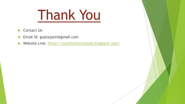 Thank You
 Contact Us:
 Email Id: guptajyoti@gmail.com
 Website Link: https://jyotituitionclasses.blogspot.com/
 
