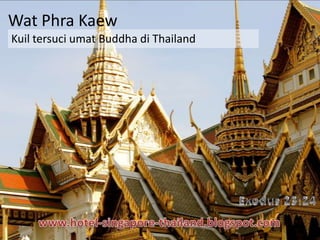 Wat Phra Kaew
Kuil tersuci umat Buddha di Thailand
 