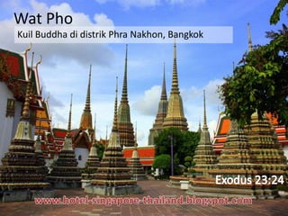 Wat Pho
Kuil Buddha di distrik Phra Nakhon, Bangkok
 