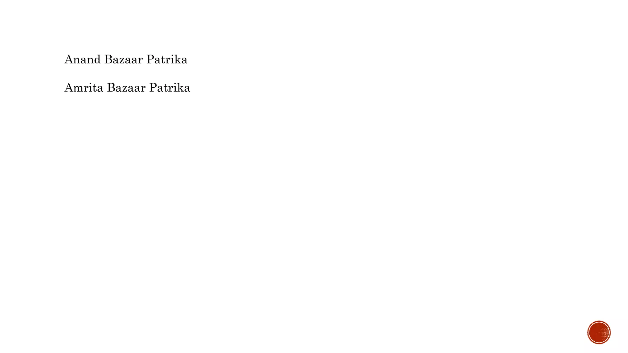 Anand Bazaar Patrika
Amrita Bazaar Patrika
 