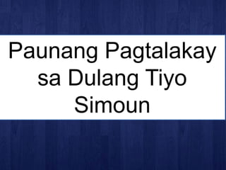 Paunang Pagtalakay
sa Dulang Tiyo
Simoun
 