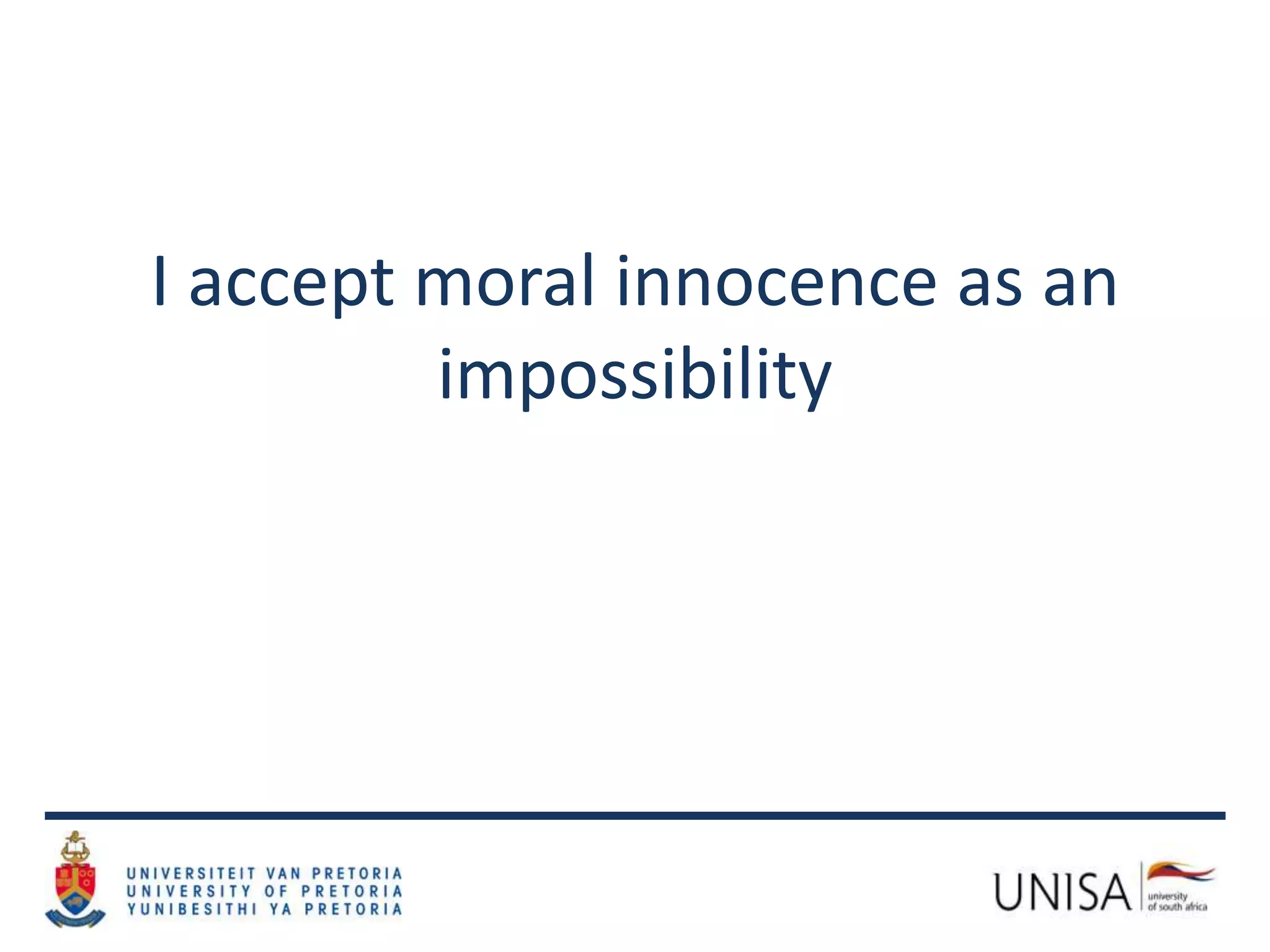 I accept moral innocence as an
impossibility
 