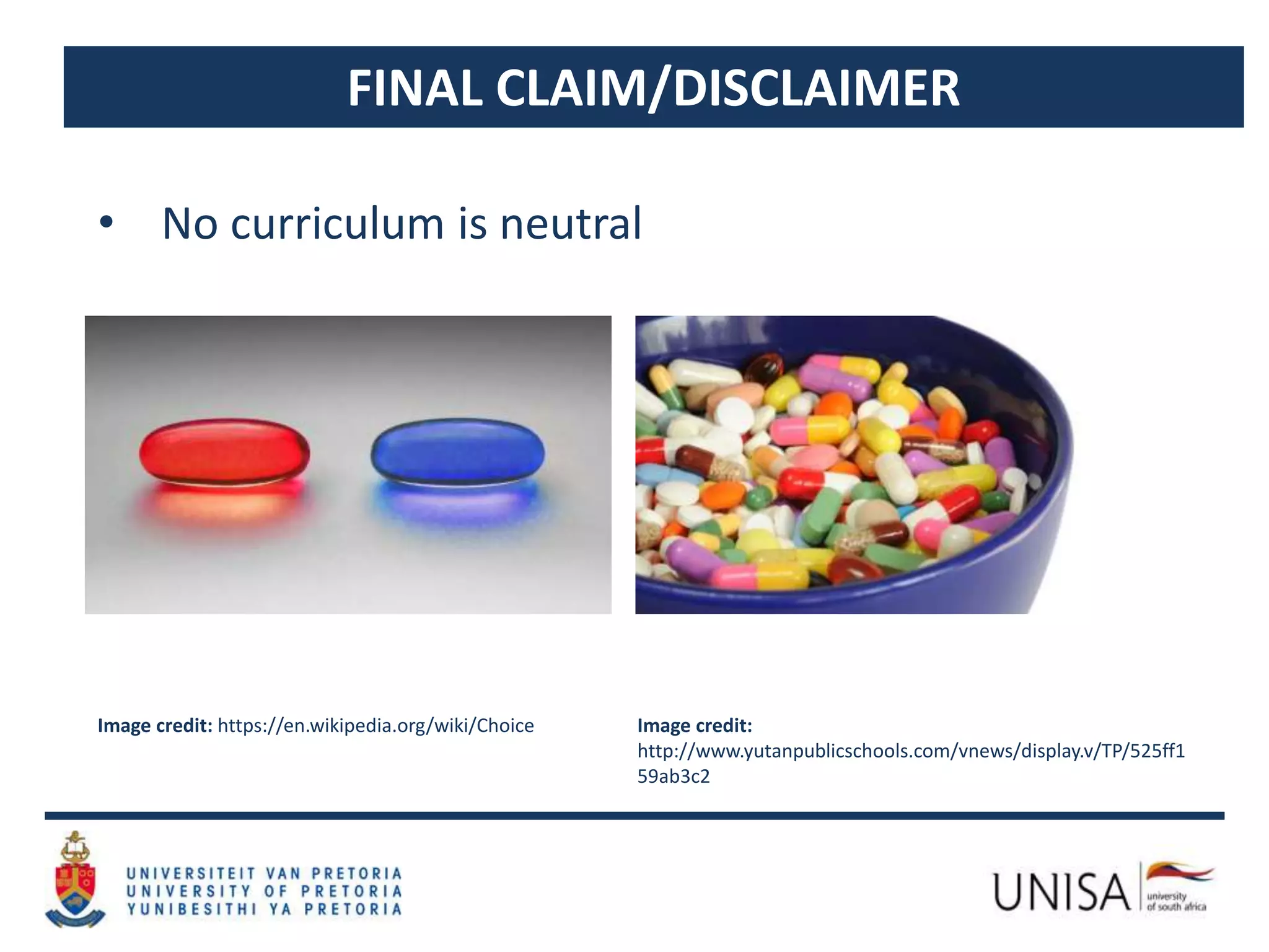 FINAL CLAIM/DISCLAIMER
• No curriculum is neutral
Image credit: https://en.wikipedia.org/wiki/Choice Image credit:
http://www.yutanpublicschools.com/vnews/display.v/TP/525ff1
59ab3c2
 