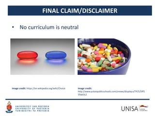 FINAL CLAIM/DISCLAIMER
• No curriculum is neutral
Image credit: https://en.wikipedia.org/wiki/Choice Image credit:
http://www.yutanpublicschools.com/vnews/display.v/TP/525ff1
59ab3c2
 