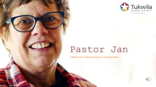Pastor Jan
Alifeline forTukwila’s mostin-need families
 