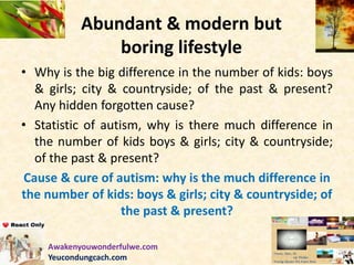 Abundant & modern but
boring lifestyle
• Why is the big difference in the number of kids: boys
& girls; city & countryside...
