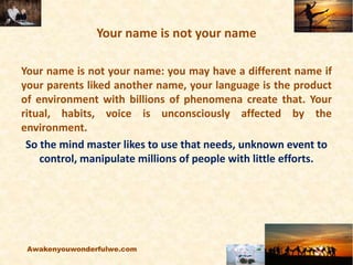 Your name is not your name
Your name is not your name: you may have a different name if
your parents liked another name, y...