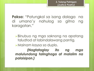 3. Tulang Patnigan 
(Justice Poetry) 
Paksa: “Patungkol sa isang dalaga na 
di umano’y nahulog sa gitna ng 
karagatan.” 
...