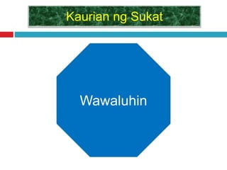Kaurian ng Sukat
Wawaluhin
 