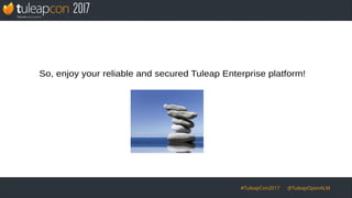 #TuleapCon2017 @TuleapOpenALM
So, enjoy your reliable and secured Tuleap Enterprise platform!
 