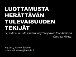 6.5.2014 Arto O. Salonen
arto.o.salonen (at) helsinki.fi
 