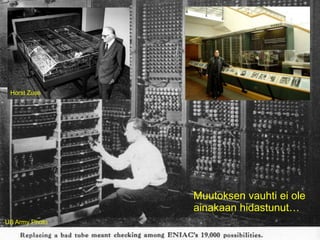 7.4.2008www.kasvi.org
12
Muutoksen vauhti ei ole
ainakaan hidastunut…
US Army Photo
Horst Zuse
 