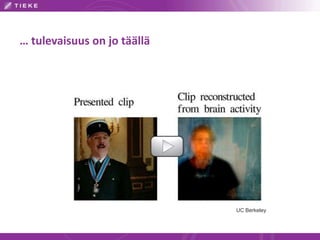 … tulevaisuus on jo täällä
UC Berkeley
 