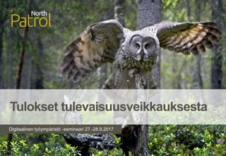 Digitaalinen työympäristö -seminaari 27.-28.9.2017
Tulokset tulevaisuusveikkauksesta
 