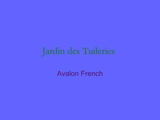 Jardin des Tuileries
Avalon French
 