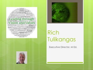 Rich
Tulikangas
Executive Director, M Ed.

 