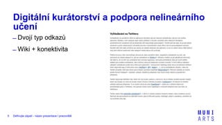 Definujte zápatí - název prezentace / pracoviště5
Digitální kurátorství a podpora nelineárního
učení
̶ Dvojí typ odkazů
̶ Wiki + konektivita
 