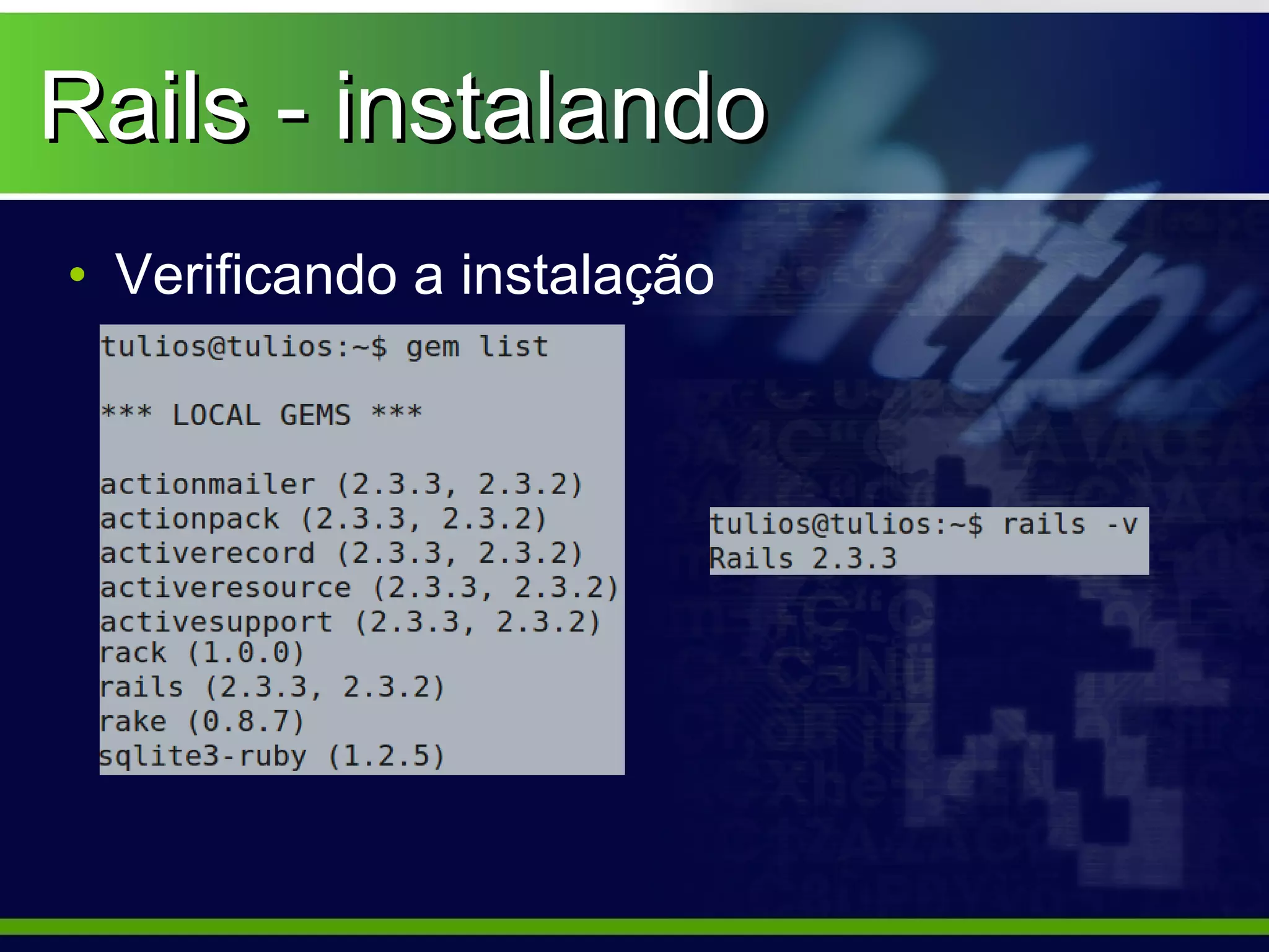 Rails - instalando
• Verificando a instalação
 