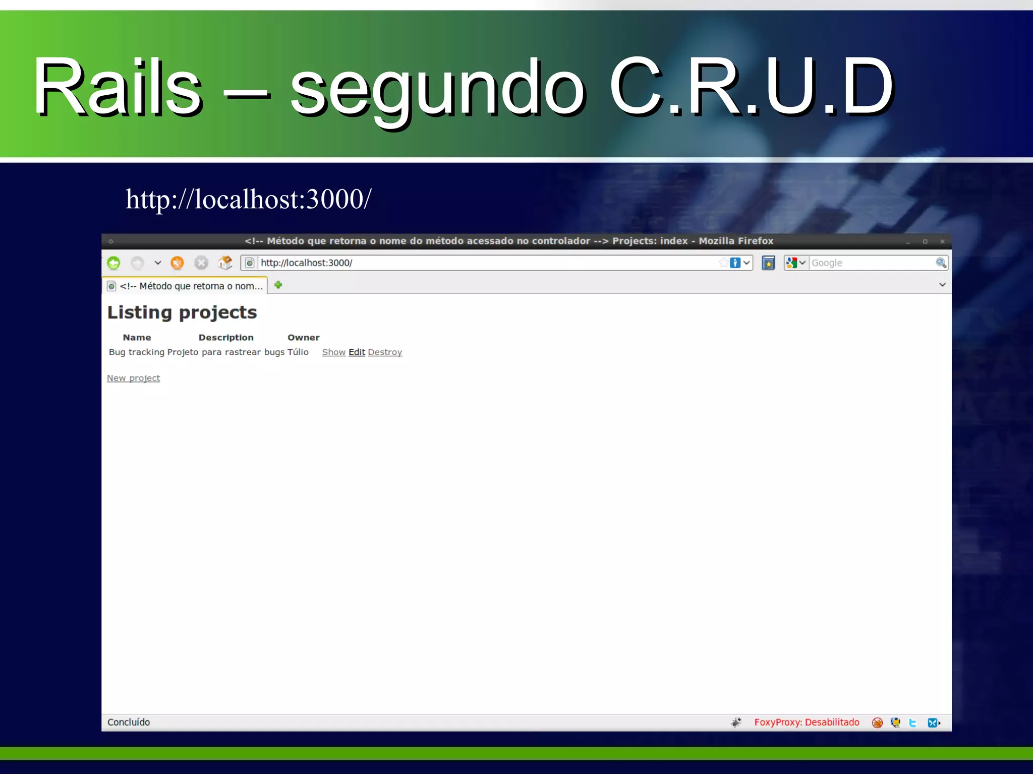 Rails – segundo C.R.U.D
  http://localhost:3000/
 