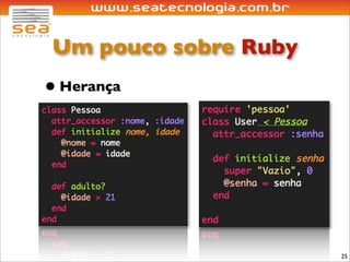 Um pouco sobre Ruby
• Herança




                      25
 