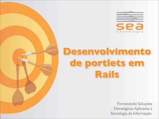 Desenvolvimento
 de portlets em
      Rails
 