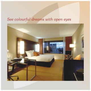 See colourful dreams with open eyes
 