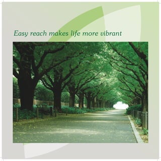 Easy reach makes life more vibrant

 