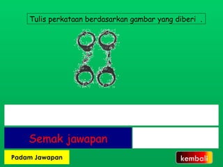Tulis perkataan berdasarkan gambar yang diberi  . kembali 