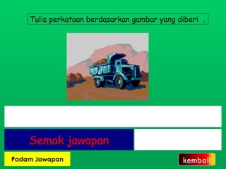 Tulis perkataan berdasarkan gambar yang diberi  . kembali 