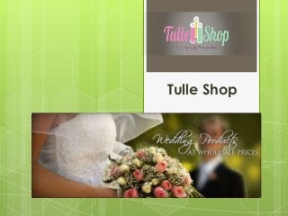 Tulle Shop
 