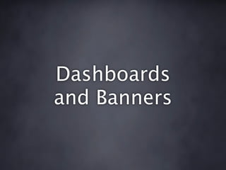 Dashboards
and Banners
 