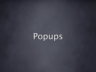 Popups
 