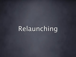 Relaunching
 
