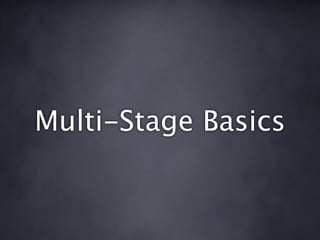 Multi-Stage Basics
 