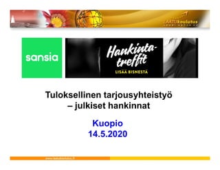 Tuloksellinen tarjousyhteistyö
– julkiset hankinnat
Kuopio
14.5.2020
 