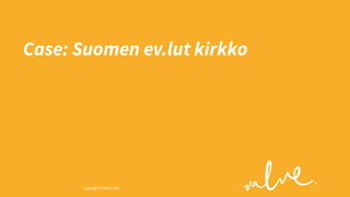 Case: Suomen ev.lut kirkko

Copyright © Valve 2013 Copyright © Valve 2013

 