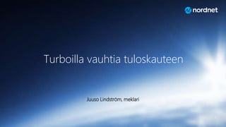 1
Juuso Lindström, meklari
Turboilla vauhtia tuloskauteen
 