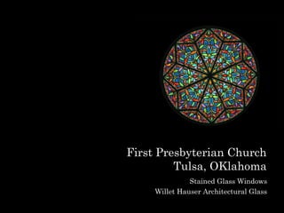 First Presbyterian Church
Tulsa, OKlahoma
Stained Glass Windows
Willet Hauser Architectural Glass

 