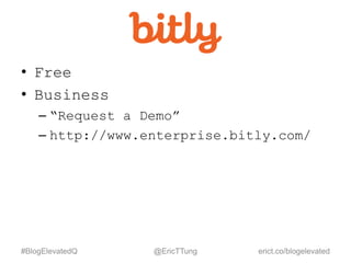 • Free
• Business
– “Request a Demo”
– http://www.enterprise.bitly.com/
@EricTTung erict.co/TulsaRobot #SMTulsa
 