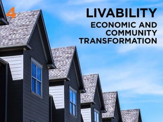 livability4
Economic and
Community
Transformation
 