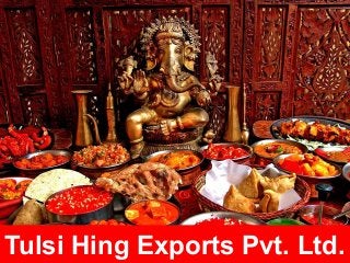Tulsi Hing Exports Pvt. Ltd.  