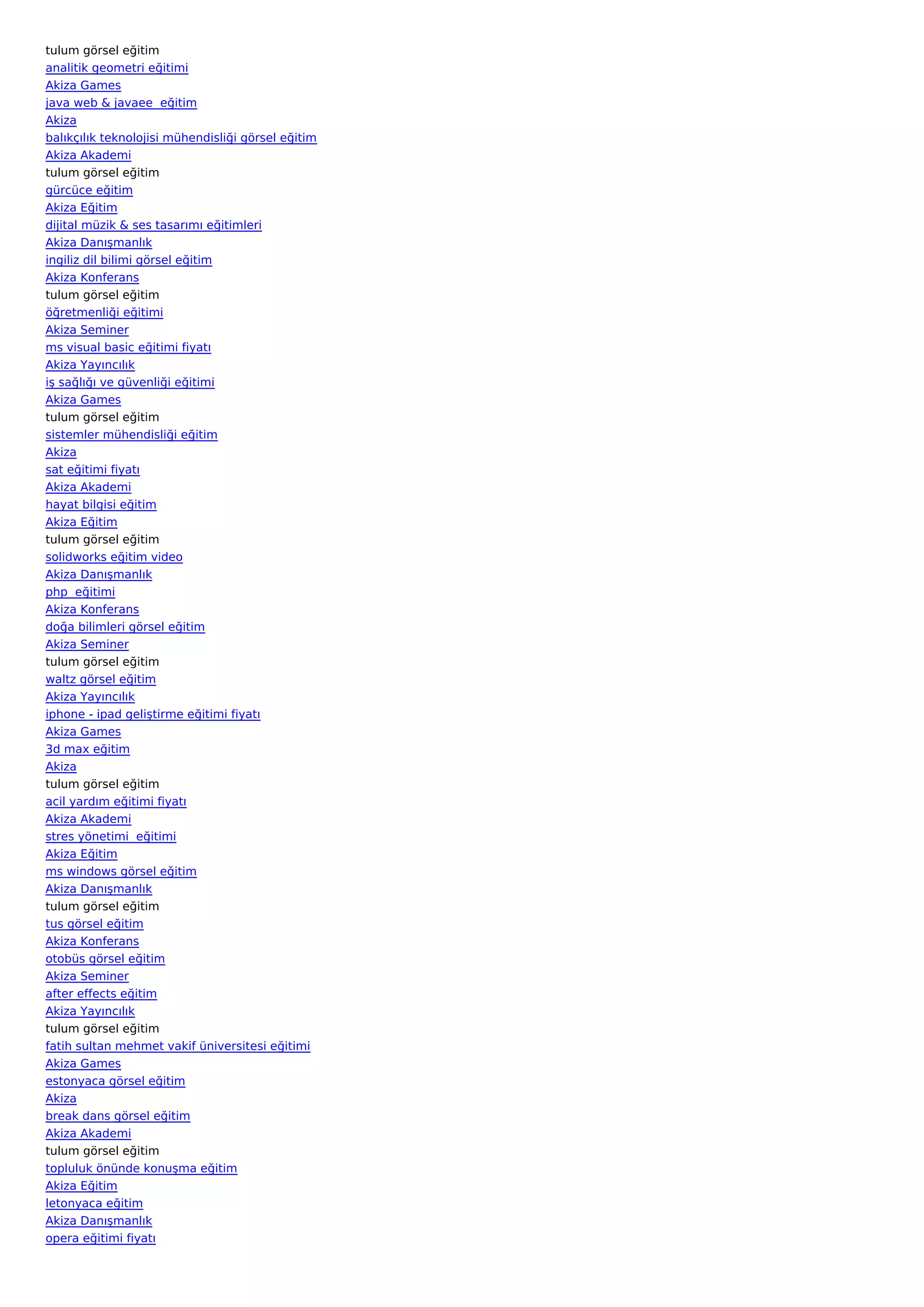 tulum görsel eğitim
analitik geometri eğitimi
Akiza Games
java web & javaee  eğitim
Akiza
balıkçılık teknolojisi mühendisliği görsel eğitim
Akiza Akademi
tulum görsel eğitim
gürcüce eğitim
Akiza Eğitim
dijital müzik & ses tasarımı eğitimleri
Akiza Danışmanlık
ingiliz dil bilimi görsel eğitim
Akiza Konferans
tulum görsel eğitim
öğretmenliği eğitimi
Akiza Seminer
ms visual basic eğitimi fiyatı
Akiza Yayıncılık
iş sağlığı ve güvenliği eğitimi
Akiza Games
tulum görsel eğitim
sistemler mühendisliği eğitim
Akiza
sat eğitimi fiyatı
Akiza Akademi
hayat bilgisi eğitim
Akiza Eğitim
tulum görsel eğitim
solidworks eğitim video
Akiza Danışmanlık
php  eğitimi
Akiza Konferans
doğa bilimleri görsel eğitim
Akiza Seminer
tulum görsel eğitim
waltz görsel eğitim
Akiza Yayıncılık
iphone - ipad geliştirme eğitimi fiyatı
Akiza Games
3d max eğitim
Akiza
tulum görsel eğitim
acil yardım eğitimi fiyatı
Akiza Akademi
stres yönetimi  eğitimi
Akiza Eğitim
ms windows görsel eğitim
Akiza Danışmanlık
tulum görsel eğitim
tus görsel eğitim
Akiza Konferans
otobüs görsel eğitim
Akiza Seminer
after effects eğitim
Akiza Yayıncılık
tulum görsel eğitim
fatih sultan mehmet vakif üniversitesi eğitimi
Akiza Games
estonyaca görsel eğitim
Akiza
break dans görsel eğitim
Akiza Akademi
tulum görsel eğitim
topluluk önünde konuşma eğitim
Akiza Eğitim
letonyaca eğitim
Akiza Danışmanlık
opera eğitimi fiyatı
 