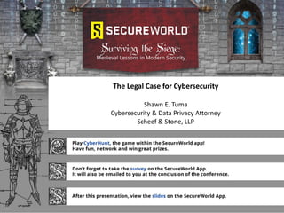 The Legal Case for Cybersecurity
Shawn E. Tuma
Cybersecurity & Data Privacy Attorney
Scheef & Stone, LLP
 