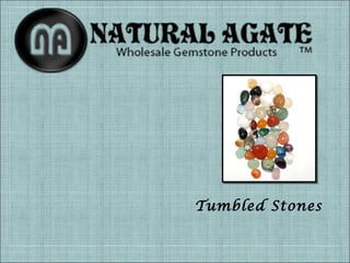 Tumbled Stones

 