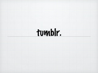 tumblr.
 