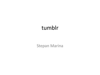 tumblr
Stepan Marina
 