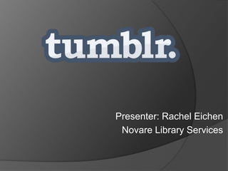 Presenter: Rachel Eichen
 Novare Library Services
 