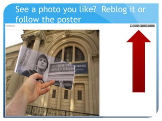 See a photo you like? Reblog it or
follow the poster
 