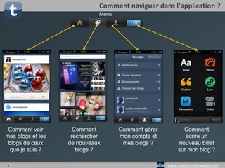 2 www.outilsocialmedia.com
Comment naviguer dans l’application ?
Menu
Comment voir
mes blogs et les
blogs de ceux
que je suis ?
Comment
rechercher
de nouveaux
blogs ?
Comment gérer
mon compte et
mes blogs ?
Comment
écrire un
nouveau billet
sur mon blog ?
 